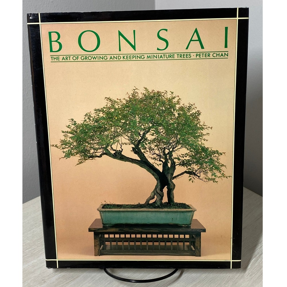 Bonsai The Art of Growing Keeping Miniature Trees Peter Chan Hardcover 1988 w DJ